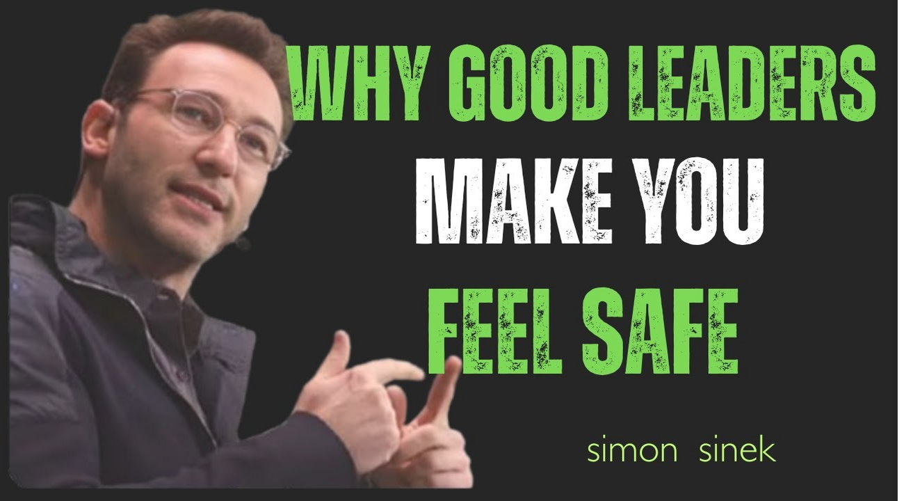 Why Good Leaders Make You Feel Safe